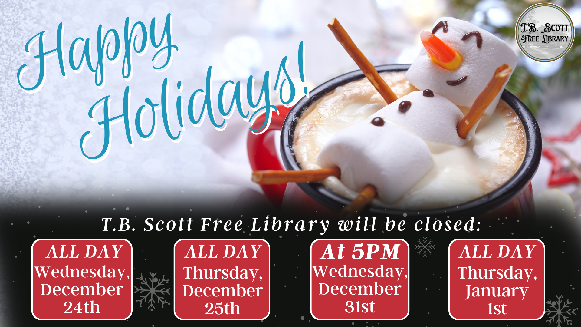 A festive mug with a marshmallow snowman and holiday closure dates for T.B. Scott Free Library.